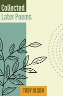 Collected Later Poems di Toby Olson edito da Shearsman Books