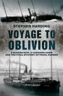 Voyage To Oblivion di Stephen Harding edito da Amberley Publishing