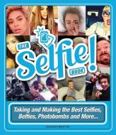 The Selfie Book!: Taking and Making the Best Selfies, Belfies, Photobombs and More... di Carrie Barclay, Malcolm Croft edito da CARLTON PUB GROUP