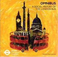 Omnibus: A Social History of the London Bus di London Transport Museum edito da Unicorn Publishing Group