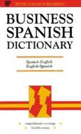 Business Spanish Dictionary di P. H. Collin, et al. edito da Bloomsbury Publishing PLC