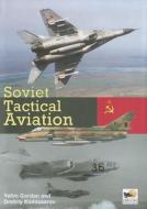 Soviet Tactical Aviation di Gordon Yefim, Dmitriy Komissarov edito da Hikoki Publications