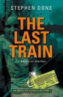 The Last Train To Brackley Central di Stephen Done edito da Hastings Press