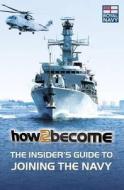 How to Join the Royal Navy di Richard McMunn edito da How2become Ltd