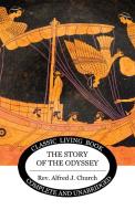 The Story of the Odyssey di Alfred J Church edito da Living Book Press