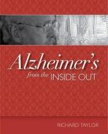 Alzheimer's from the Inside Out di Richard Taylor edito da HEALTH PROFESSIONS PR