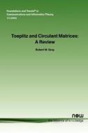 Toeplitz and Circulant Matrices di Robert M. Gray edito da Now Publishers Inc