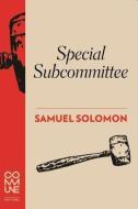 Special Subcommittee di Samuel Solomon edito da Commune Editions