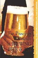 The Principles and Practice of Brewing Beer and Ale di Walter J. Sykes edito da WEXFORD COLLEGE PR