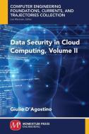 Data Security in Cloud Computing, Volume II di Giulio D'Agostino edito da Momentum Press