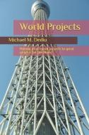 World Projects: Moving from minor projects to great projects for the World di Michael M. Dediu edito da LIGHTNING SOURCE INC