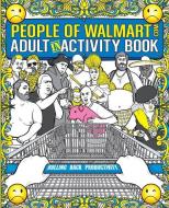 The People of Walmart Adult In-Activity Book di Andrew Kipple, Luke Wherry, Adam Kipple edito da LIGHTNING SOURCE INC