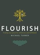 Flourish: Finding Your Place for Wholeness and Fulfillment di Michael Turner edito da AVAIL