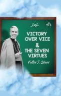 Victory Over Vice & The Seven Virtues di Fulton J Sheen edito da Bishop Sheen Today