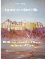 La somme existentielle III/III La divinisation de l'homme di Pierre Milliez edito da Books on Demand