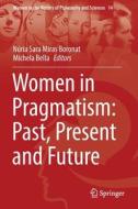 Women in Pragmatism: Past, Present and Future edito da Springer International Publishing