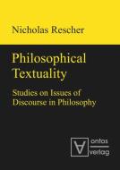 Philosophical Textuality di Nicholas Rescher edito da Gruyter, Walter de GmbH