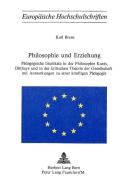 Philosophie und Erziehung: Pädagogische Implikate in der Philosophie Kants, Diltheys und in der kritischen Theorie der G di Karl Brose edito da P.I.E.