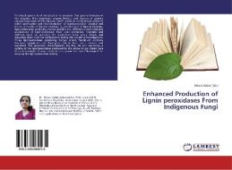Enhanced Production of Lignin peroxidases From Indigenous Fungi edito da LAP LAMBERT Academic Publishing