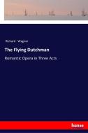 The Flying Dutchman di Richard Wagner edito da hansebooks