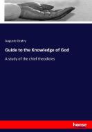 Guide to the Knowledge of God di Auguste Gratry edito da hansebooks