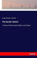 The Border Watch di Joseph Alexander Altsheler edito da hansebooks