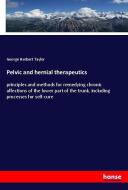 Pelvic and hernial therapeutics di George Herbert Taylor edito da hansebooks