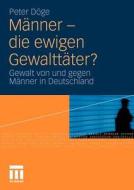 M Nner - Die Ewigen Gewaltt Ter?: Gewalt Von Und Gegen M Nner in Deutschland di Peter D. Ge edito da Vs Verlag F R Sozialwissenschaften