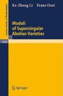 Moduli of Supersingular Abelian Varieties di Ke-Zheng Li, Frans Oort edito da Springer Berlin Heidelberg