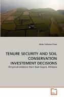 TENURE SECURITY AND SOIL CONSERVATION INVESTEMENT DECISIONS di Akalu Teshome Firew edito da VDM Verlag