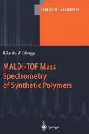 MALDI-TOF Mass Spectrometry of Synthetic Polymers di Harald Pasch, Wolfgang Schrepp edito da Springer Berlin Heidelberg