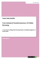 User-Initiated Transformations of Public Housing di Yasser Asim Quaffas edito da GRIN Publishing