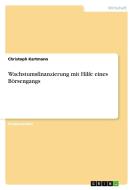 Wachstumsfinanzierung mit Hilfe eines Börsengangs di Christoph Kartmann edito da GRIN Publishing