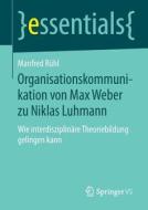 Organisationskommunikation von Max Weber zu Niklas Luhmann di Manfred Rühl edito da VS Verlag für Sozialw.