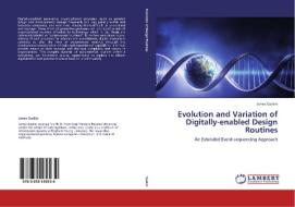 Evolution and Variation of Digitally-enabled Design Routines di James Gaskin edito da LAP Lambert Academic Publishing
