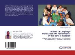 Impact Of Language Maturation On Performance Of Pre-school Children di Joseph Kimani Wakahiu, Maina Kariba edito da LAP Lambert Academic Publishing