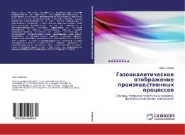 Gazoanaliticheskoe otobrazhenie proizvodstvennyh processov di Igor' Shvecov edito da LAP Lambert Academic Publishing