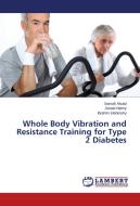 Whole Body Vibration and Resistance Training for Type 2 Diabetes di Samah Alsaid, Zeinab Helmy, Ibrahim Elebrashy edito da LAP Lambert Academic Publishing