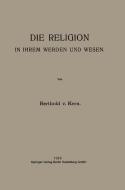 Die Religion in Ihrem Werden und Wesen di Berthold Von Kern edito da Springer Berlin Heidelberg