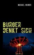 Burger Denkt Sich di Michael Neuner edito da Books On Demand