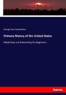 Primary History of the United States di George Payn Quackenbos edito da hansebooks
