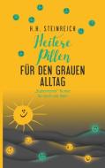 Heitere Pillen für den grauen Alltag di H. H. Steinreich edito da Books on Demand