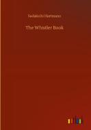 The Whistler Book di Sadakichi Hartmann edito da Outlook Verlag
