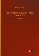 Early Western Travels 1748-1846, Volume XIV di Edwin James edito da Outlook Verlag