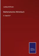 Mathematisches Wörterbuch di Ludwig Hoffmann edito da Salzwasser-Verlag