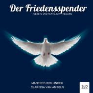 Der Friedensspender di Manfred Wollinger, Clarissa van Amseln edito da Books on Demand
