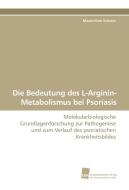 Die Bedeutung des L-Arginin-Metabolismus bei Psoriasis di Maximilian Schuier edito da Südwestdeutscher Verlag für Hochschulschriften AG  Co. KG