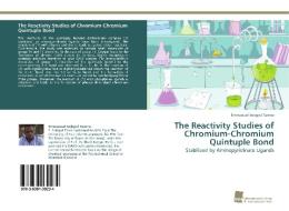 The Reactivity Studies of Chromium-Chromium Quintuple Bond di Emmanuel Sobgwi Tamne edito da Südwestdeutscher Verlag für Hochschulschriften AG  Co. KG