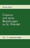 Cusanus und seine Beziehungen zu St. Wendel di Werner Martin edito da Books on Demand