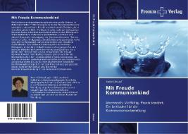 Mit Freude Kommunionkind di André Christof edito da Fromm Verlag